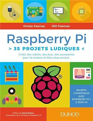 Raspberry Pi : 35 projets ludiques ; créez des robots, des jeux, des accessoires pour la maison