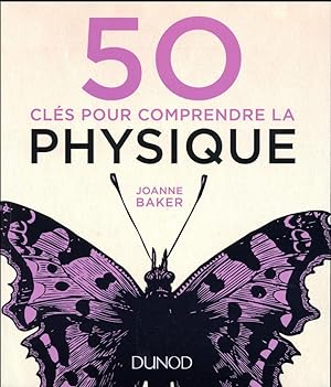 50 clés pour comprendre la physique (2e édition)