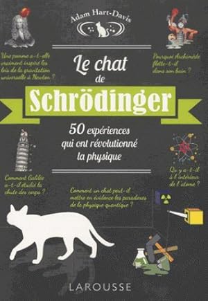 le chat de Schrödinger ; 50 expériences qui ont révolutionné la physique