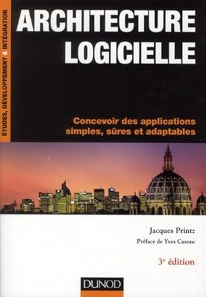 architecture logicielle ; concevoir des applications simples, sûres et adaptables (3e édition)