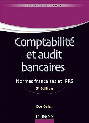 comptabilité et audit bancaires ; normes françaises et IFRS (5e édition)