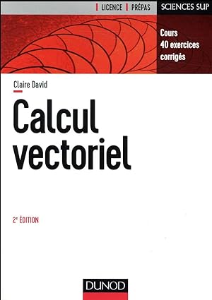 calcul vectoriel ; cours et exercices corrigés (2e édition)