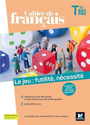 cahier de français ; terminale bac pro ; le jeu : futilité, nécessité ; livre élève (édition 2021)