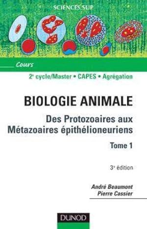 biologie animale : des protozoaires aux métazoaires épithélioneuriens Tome 1 (3e édition)