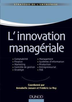 l'innovation managériale ; comptabilité, contrôle de gestion, finance, marketing, stratégie RH, l...