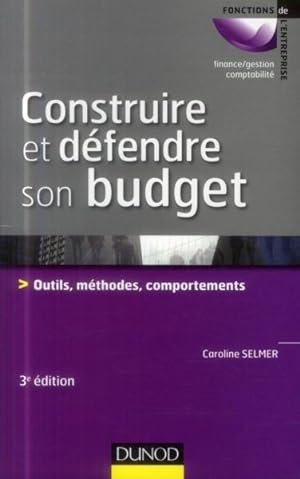 construire et défendre son budget ; outils, méthodes, comportements (3e édition)