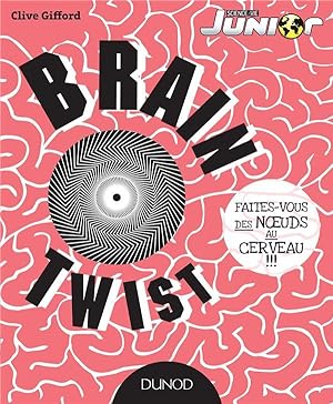 Brain Twist ; faites-vous des noeuds au cerveau !!!