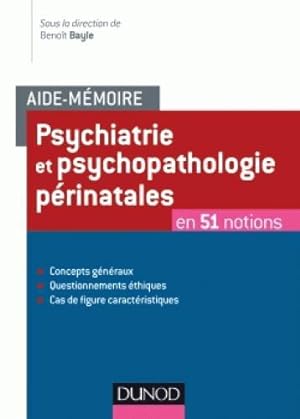 Aide-mémoire : psychiatrie et psychopathologie périnatales en 50 notions