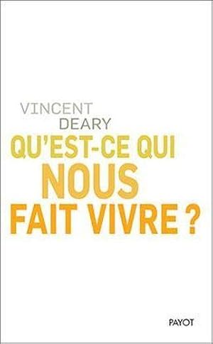 qu'est-ce qui nous fait vivre ?