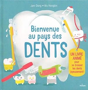 bienvenue au pays des dents : un livre animé pour se brosser les dents joyeusement !