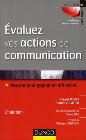 évaluez vos actions de communication ; mesurer pour gagner en efficacité (2e édition)