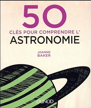50 clés pour comprendre l'astronomie (2e édition)