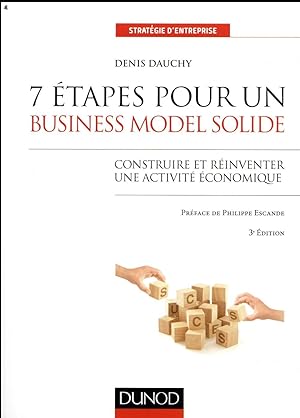 7 étapes pour un business model solide ; construire et réinventer une activité économique (3e édi...