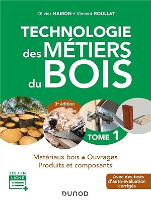 technologie des métiers du bois Tome 1 ; matériaux bois, ouvrages, produits et composants (3e édi...