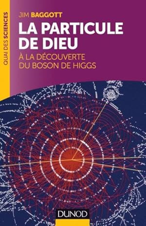 la particule de dieu ; à la découverte du boson de Higgs