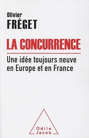 la concurrence ; une idée toujours neuve en Europe et en France