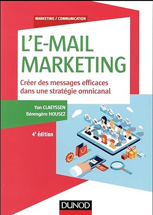 l'e-mail marketing ; créer des messages efficaces dans une stratégie omnicanal (4e édition)