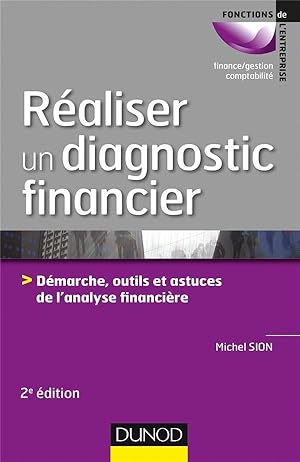 réaliser un diagnostic financier ; démarches, outils et astuces de l'analyse financière (2e édition)