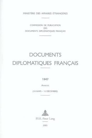 Documents diplomatiques français, 1940-1954. 1947. Documents diplomatiques français. Annexes, 10 ...