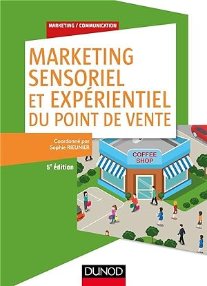 marketing sensoriel et expérientiel du point de vente (5e édition)