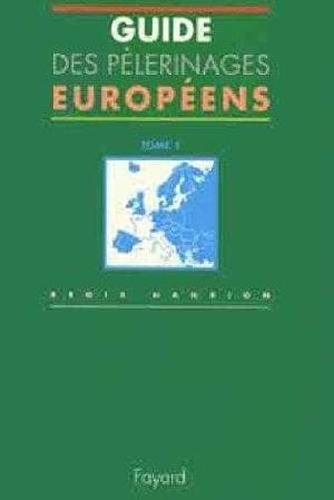 Guide des pèlerinages européens. Guide des pèlerinages européens