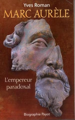 Marc Aurèle, l'empereur paradoxal