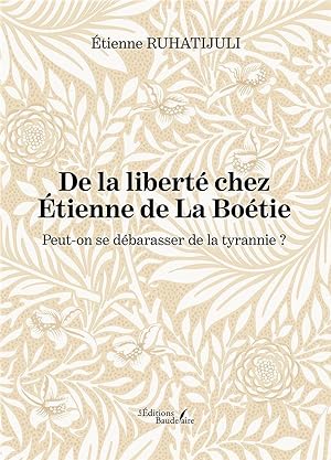 de la liberté chez Etienne de La Boétie : peut-on se débarasser de la tyrannie ?