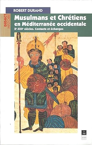 Musulmans et chrétiens en Méditerranée occidentale, Xe-XIIIe siècles. Contacts et échanges