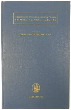 Bibliography of the Published Writings of Sir Almroth E. Wright, M.D., F.R.S.