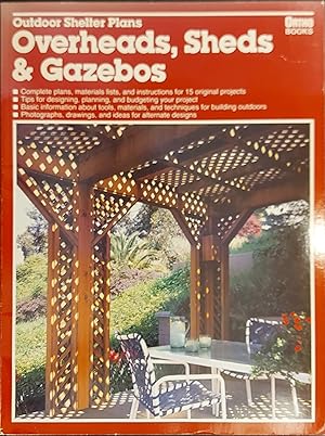 Outdoor Shelter Plans: Overheads, Sheds and Gazebos