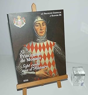De Francois Grimaldi à Rainier III la principauté de Monaco sept cents ans d'histoire 1297-1997. ...