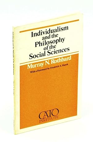 Individualism and the Philosophy of the Social Sciences CATO Paper No. 4