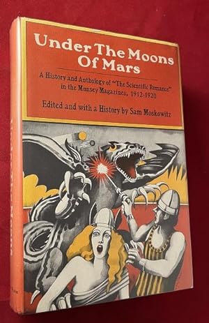 Under the Moons of Mars: A history and anthology of " the Scientific Romance" in the Munsey Magaz...