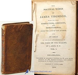 The Poetical Works of James Thomson: With his last corrections, additions, and improvements. With...