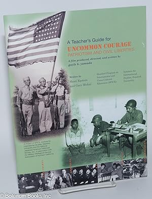A Teacher's Guide for Uncommon Courage, Patriotism and Civil Liberties: A Film Produced, Directed...