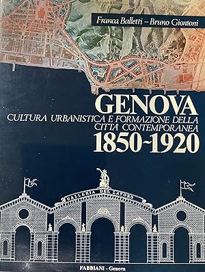 Genova. Cultura urbanistica e formazione della città contemporanea 1850/1920