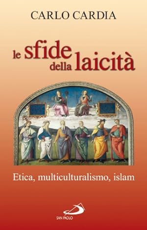 Le sfide della laicità. Etica, multiculturalismo, Islam