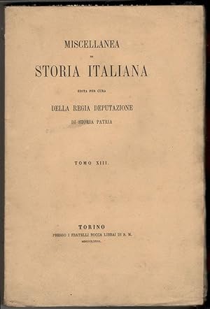 Miscellanea di storia italiana edita per cura della Regia Deputazione di Storia Patria. Tomo XIII