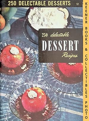 250 Delectable Dessert Recipes, #12 : 250 Tempting Desserts: Encyclopedia Of Cooking 24 Volume Se...