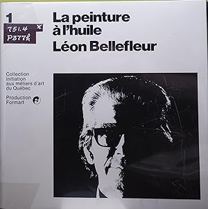 La Peinture à l'huile: Léon Bellefleur