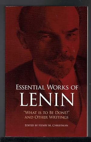 ESSENTIAL WORKS OF LENIN "What is to be Done?" and Other Writings
