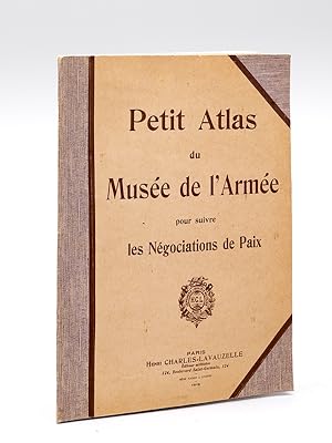 Petit Atlas du Musée de l'Armée pour suivre les Négociations de Paix.