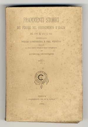 Frammenti storici dei periodi del Risorgimento d'Italia dal 1796 al 1848 e 1849 principalmente ne...