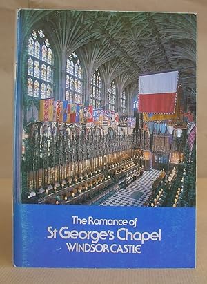 The Romance Of St George's Chapel Windsor Castle