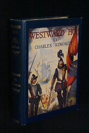 Westward Ho! Or the Voyages and Adventures of Sir Amyas Leigh, Knight, of Burrough, in the County...