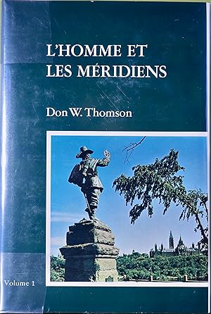 L'Homme et Les Meridiens: Histoire De l'Arpentage et De La Cartographie Au Canada, Avant 1867