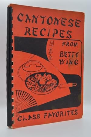 Cantonese Recipes from Betty Wing: Class Favorites
