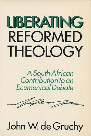 Liberating Reformed Theology; a South African contribution to an ecumenical debate