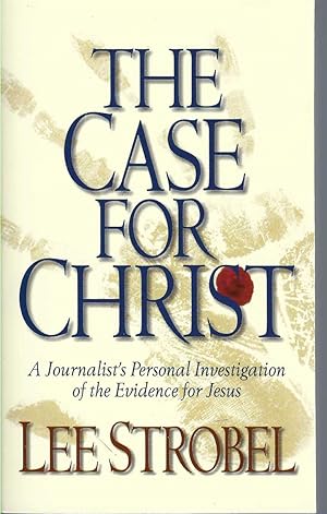 Case For Christ, The. A Journalist's Personal Investigation Of The Evidence For Jesus