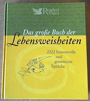Das große Buch der Lebensweisheiten : 2222 humorvolle und geistreiche Sprüche. Zitatenauswahl und...